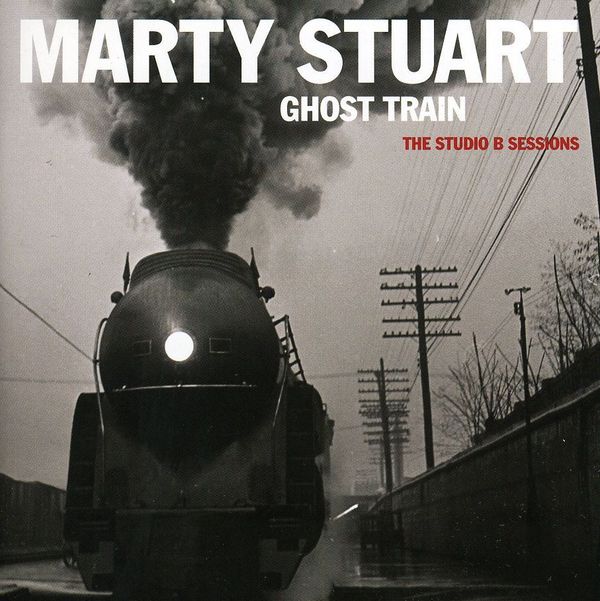 Marty Stuart: Ghost Train: The Studio B Sessions (CD) – Jpc