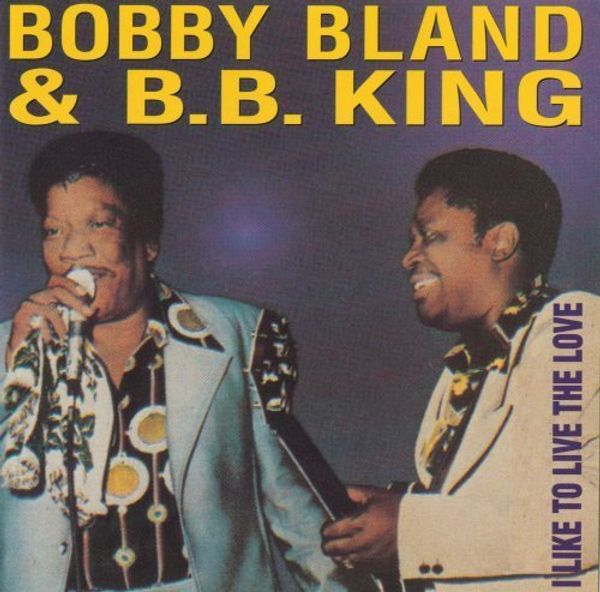 Bobby 'Blue' Bland: Bobby Bland & B.B.King: I Like To Live The Love (CD ...