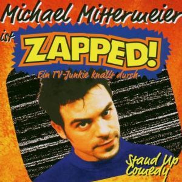 Michael Mittermeier Zapped Michael Mittermeier Zapped