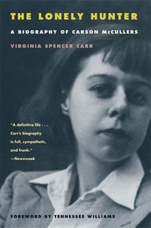 Virginia Spencer Carr: Lonely Hunter: A Biography of Carson McCullers