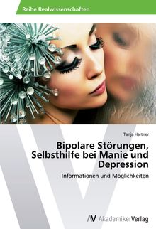 <b>Tanja Hartner</b>: Bipolare Störungen, Selbsthilfe bei Manie und Depression - 9783639489675