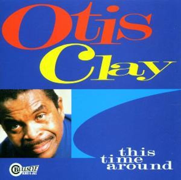 Otis Clay: This Time Around