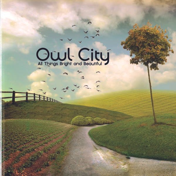 Owl City: All Things Bright And Beautiful