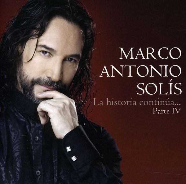 Marco Antonio Solis: La Historia Continua Parte IV