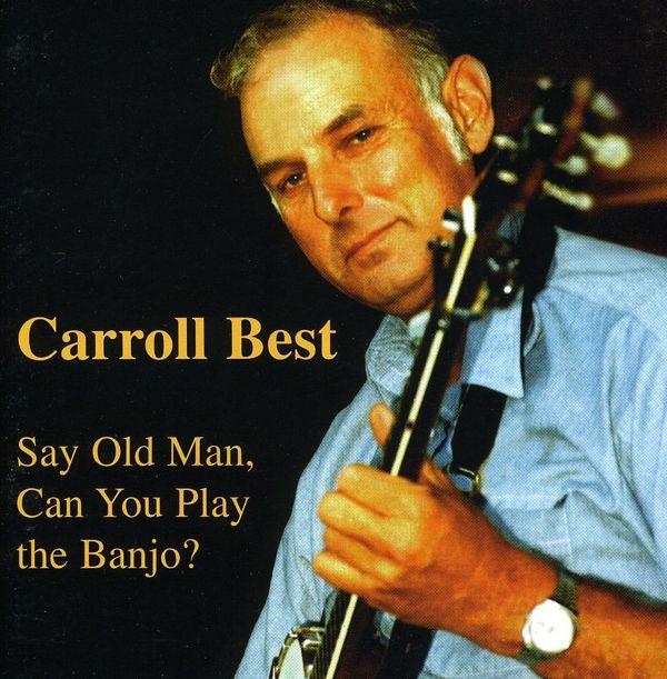Carroll Best: Say Old Man Can You Pla - 0722321017528