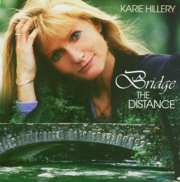 Karie Hillery: <b>Bridge The</b> Distance - 0747801500222
