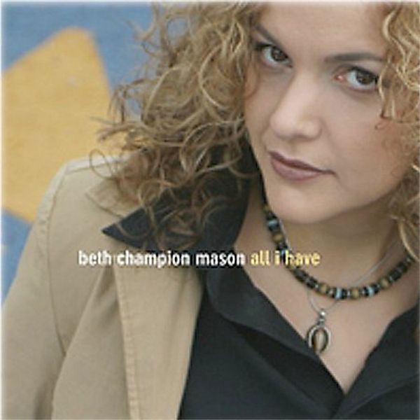 <b>Beth Champion</b> Mason: All I Have - 0783707645827