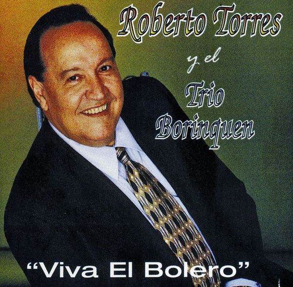 <b>Roberto Torres</b>: Viva El Bolero - 0784334107726