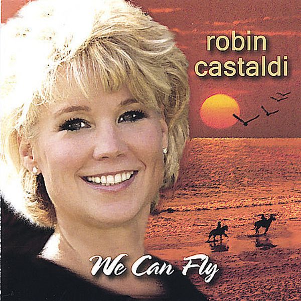 Robin Castaldi: We <b>Can Fly</b> - 0825346909929