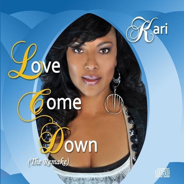 Kari Taylor: Love Come Down (The Remake)