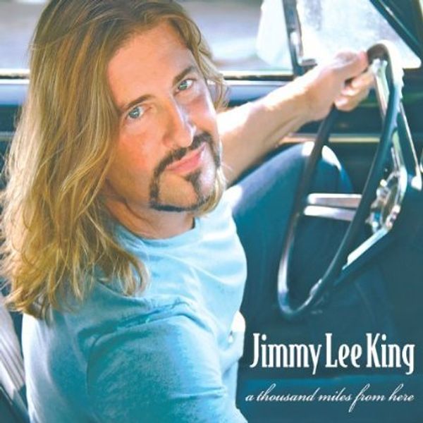 Jimmy Lee King: Thousand Miles From Here