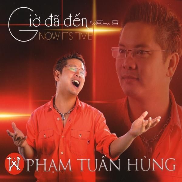 Pham Tuan Hung: Gio Da Den-Now It's Time