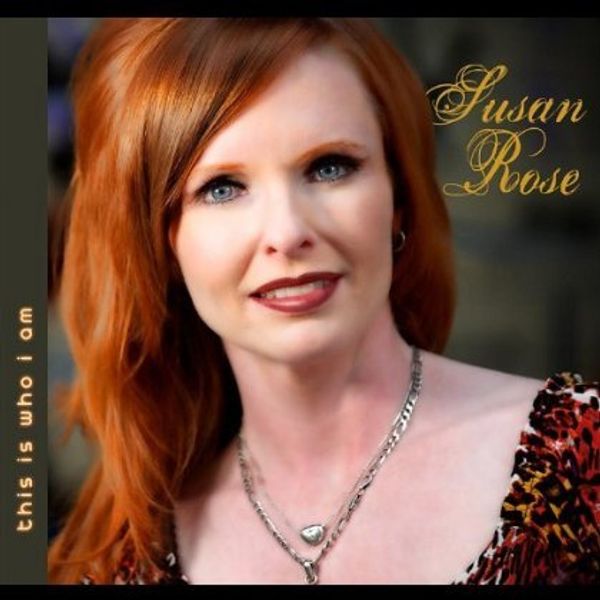 Susan Rose: This Is Who I Am