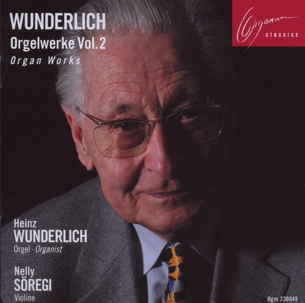 Heinz Wunderlich (geb. 1919): Orgelwerke Vol.2