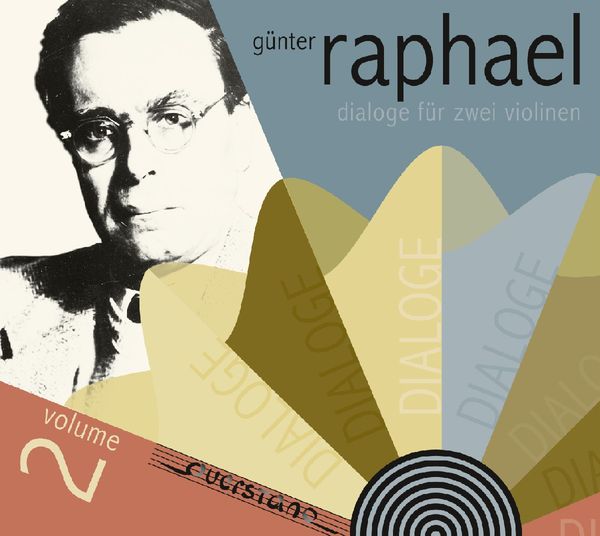 Günter Raphael (1903-1960): Günter Raphael Vol.2 - Dialoge für zwei Violinen