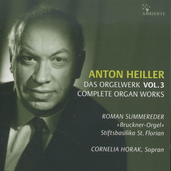 Anton Heiller (1923-1979): Das Orgelwerk Vol.3