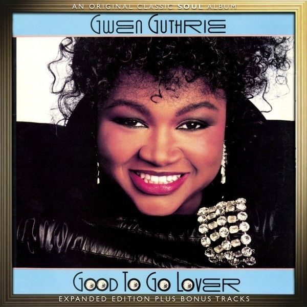 Gwen Guthrie: Good To Go Lover (Expanded Edition)