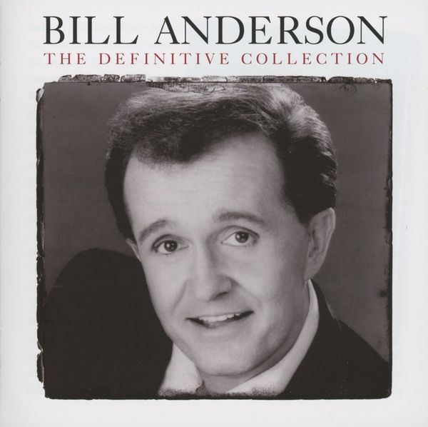 Bill Anderson: The Definitive Collection