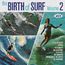 The Birth Of Surf Vol. 2