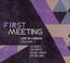 First Meeting: Live In London Volume 1