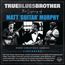 True Blues Brother: The Legacy Of Matt »Guitar« Murphy