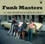 Funk Masters - Classics By The Legends Of Funky Music (remastered)