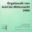 Orgelmusik von Acht bis Mitternacht 1994