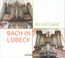 Arvid Gast - Bach in Lübeck