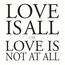 Love Is All Or Love Is Not At All (Limited-Edition)