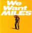 We Want Miles (180g)