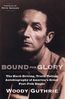 Bound for Glory: The Hard-Driving, Truth-Telling Autobiography of America's Great Poet-Folk Singer