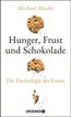 Hunger, Frust und Schokolade