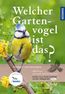 Welcher Gartenvogel ist das?