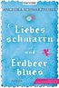 Schwarzhuber, A: Liebesschmarrn und Erdbeerblues