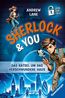 Sherlock & You, Band 1: Das Rätsel um das verschwundene Haus. Ein Rätsel-Krimi von "Young Sherlock Holmes"-Erfolgsautor Andrew Lane!