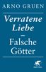 Verratene Liebe - Falsche Götter