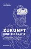 Zukunft - Eine Biografie