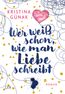 Günak, K: Wer weiß schon, wie man Liebe schreibt