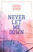 Bowen, S: Never Let Me Down