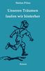 Prinz, S: Unseren Träumen laufen wir hinterher