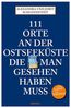 111 Orte an der Ostseeküste die man gesehen haben muß