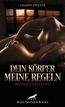 Dein Körper - meine Regeln | Erotische Geschichten