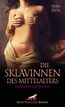 Die Sklavinnen des Mittelalters | Erotische Geschichten