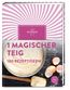 1 magischer Teig - 100 Rezeptideen