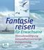 Fantasiereisen für Erwachsene