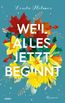 Holmes, L: Weil alles jetzt beginnt