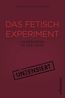 Das Fetisch-Experiment