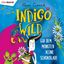 Indigo Wild (Teil 1) (Das CD Hörbuch)