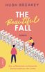 The Beautiful Fall - Die vollkommen irritierende Kettenreaktion der Liebe