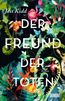 Kidd, J: Freund der Toten